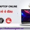 4 Địa chỉ mua Laptop online giá rẻ nhất hiện nay